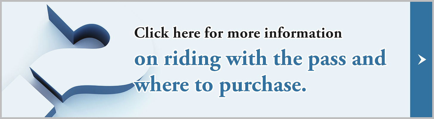 Click here for more informationon riding with the pass and whereto purchase.